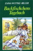 Emma Wuttke-Biller BACKFISCHCHENS TAGEBUCH Mädchenbuch 1990 Bayern - Ochsenfurt Vorschau