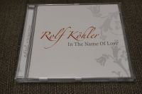 Rolf Köhler In The Name Of Love CD Bayern - Ingolstadt Vorschau