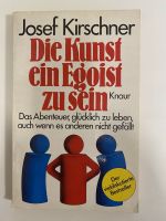 Die Kunst, ein Egoist zu sein von Josef Kirschner Rheinland-Pfalz - Hochdorf-Assenheim Vorschau