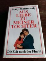 Aus Liebe zu meiner Mutter/ Betty Mahmoody Schleswig-Holstein - Brügge Holst Vorschau