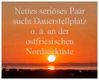 Seriöses Paar sucht Dauerstellplatz an der Nordsee Niedersachsen - Wittmund Vorschau