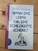 Heike Duken - Wenn das Leben dir eine Schildkröte schenkt OVP Baden-Württemberg - Karlsruhe Vorschau