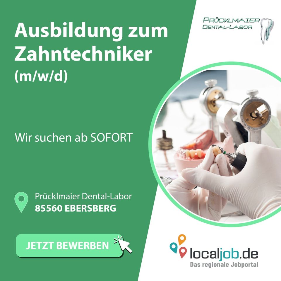 AZUBI zum/zur Zahntechniker/in (m/w/d) in Ebersberg gesucht! www.localjob.de in Ebersberg