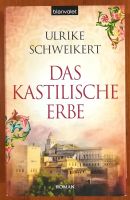 Das Kastilische Erbe > Ulrike Schweikert | Buch | Gebunden Bayern - Haßfurt Vorschau