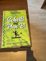 Scheiß auf Plan B: Die Kunst den eigenen Weg zu gehen. Bayern - Pfaffenhofen a.d. Ilm Vorschau