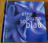 Eine Blume so blau von Gabriele Schiffer, Gedanken und Sprüche Berlin - Mitte Vorschau