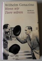 Wenn wir Tiere wären, Wilhelm Genazino, Roman, Gebundene Ausgabe Rheinland-Pfalz - Neustadt an der Weinstraße Vorschau