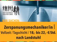 Zerspanungsmechaniker/in (m/w/d), 18,- bis 22,- €, Landstuhl Rheinland-Pfalz - Landstuhl Vorschau