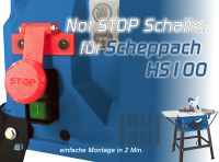 Not STOP Schalter, Scheppach HS100, Erweiterung Tischkreissäge Schleswig-Holstein - Glücksburg Vorschau