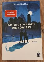 Adam Silvera Am Ende sterben wir sowieso Nordrhein-Westfalen - Mönchengladbach Vorschau