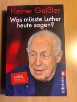 Heiner Geißler - Was müsste Luther heute sagen? (Taschenbuch) Nordrhein-Westfalen - Erkrath Vorschau