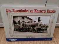 Die Eisenbahn zu Kaisers Zeiten von Andreas Knipping Leipzig - Paunsdorf Vorschau