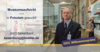 Sicherheitsmitarbeiter für die Museumsaufsicht (m/w/d) in Potsdam Brandenburg - Potsdam Vorschau