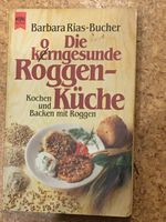 Barbara Rias-Bucher:Die kerngesunde Roggen-Küche. Kochen und Back Bayern - Sonthofen Vorschau