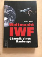 Buch Weltmacht IWF Chronik eines Raubzugs von Ernst Wolff gebrauc Bayern - Finsing Vorschau