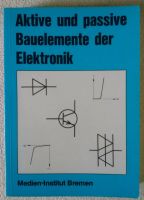 Aktive und passive Bauelemente der Elektronik - Lehrbuch Niedersachsen - Wilhelmshaven Vorschau