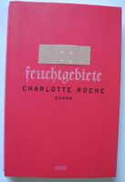 Feuchtgebiete, Charlotte Roche, Roman; Taschenbuch 220 Seiten; Rheinland-Pfalz - Neustadt an der Weinstraße Vorschau