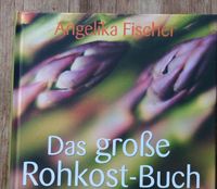 Das Große Rohkostbuch, Angelika Fischer, Ernährungsumstellung Findorff - Findorff-Bürgerweide Vorschau