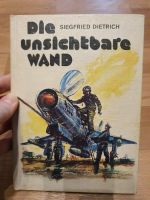 Kinderbuch DDR Siegfried Dietrich Die unsichtbare Wand 1980 Sachsen-Anhalt - Halle Vorschau