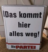 Die PARTEI Wahlplakat/Plakat "Das kommt hier alles weg!" Niedersachsen - Winsen (Luhe) Vorschau