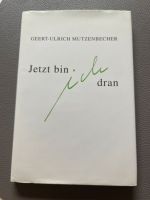 Geert-Ulrich Mutzenbecher „Jetzt bin ich dran“ signiert Niedersachsen - Oldenburg Vorschau