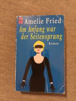 Am Anfang war der Seitensprung von Amelie Fried Bayern - Böhmfeld Vorschau