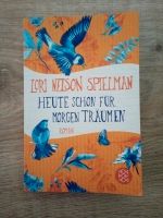 Heute schon für Morgen träumen, Roman von Lori Nelson Spielman Rheinland-Pfalz - Mauschbach Vorschau