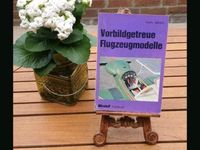 Altes Fachbuch Flugzeugmodelle Vorbildgetreu Nordrhein-Westfalen - Leverkusen Vorschau