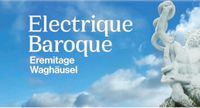 Electrique Baroque 15.06.2024 Waghäusel tickets Baden-Württemberg - Backnang Vorschau