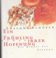 ERASMUS SCHÖFER: EIN FRÜHLING IRRER HOFFNUNG-GEBUNDEN-NEUWERTIG Nordrhein-Westfalen - Hagen Vorschau