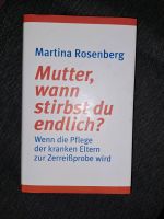 Buch von Martina Rosenberg - Mutter, wann stirbst du endlich? Baden-Württemberg - Bad Friedrichshall Vorschau