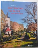 Dorfkirchen in Berlin und ihre Hüter, Buch, neuwertig Friedrichshain-Kreuzberg - Friedrichshain Vorschau