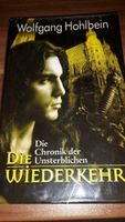 Die Chroniken der Unsterblichen, Die Wiederkehr Wolfgang Hohlbein Baden-Württemberg - Neuler Vorschau