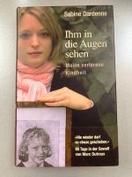 Ihm in die Augen sehen von Sabine Dardenne (Opfer Marc Dutroux) Bremen - Neustadt Vorschau