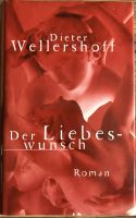 B 650 - Der Liebeswunsch - Roman - Dieter Wellersjoff - geb. Buch Nordrhein-Westfalen - Schleiden Vorschau