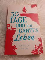 30 Tage und ein ganzes Leben/Roman von Ashley ream Nordrhein-Westfalen - Moers Vorschau