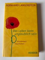 Das Leben kann unglaublich sein / Bernhard Langenstein Bayern - Dietramszell Vorschau