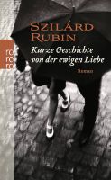 Kurze Geschichte von der ewigen Liebe - Szilard Rubin - Roman München - Au-Haidhausen Vorschau