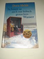 Dora Heldt: Schnee ist auch nur hübsch gemachtes Wasser Hessen - Kelkheim Vorschau