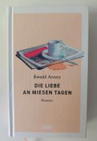 Ewald Arenz : die Liebe an miesen Tagen Berlin - Friedenau Vorschau