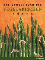 Das große Buch der Vegetarischen Küche - Köstliche Rezepte ... Thüringen - Weimar Vorschau