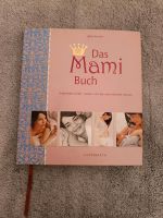 Das Mami Buch (Schwangerschaft, Geburt und die zehn Monate danach Hessen - Eschwege Vorschau