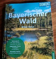 Bayrischer Wald - wilde Natur- Dumont Reiseführer Buch, neu Baden-Württemberg - Mühlheim an der Donau Vorschau