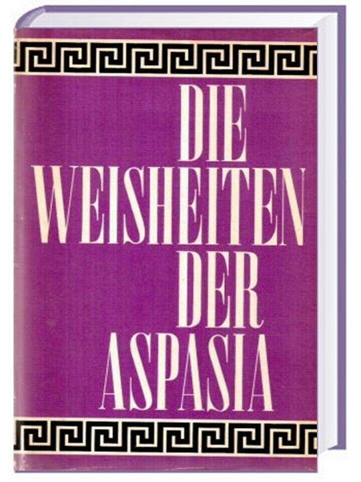 Thurn und Traven: Die Weisheiten der Aspasia Eine klassische Lieb in Troisdorf