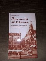 Also um acht am Colosseum - Geschichten aus dem alten Essen Nordrhein-Westfalen - Gelsenkirchen Vorschau