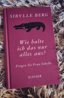 Sybille Berg Wie halte ich das nur alles aus? Fragen Sie Frau Syb Hessen - Glauburg Vorschau