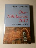 Edgar L. Gärtner Öko-Nihilismus 2012 Ökonihilismus Nihilismus Thüringen - Greiz Vorschau