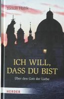 Ich will, dass du bist Über den Gott der Liebe Prof. Tomás Halik Pankow - Prenzlauer Berg Vorschau