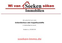 Gesucht wird: Einfamilienhaus oder Doppelhaushälfte in Aurich Niedersachsen - Aurich Vorschau