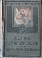 Die Frau als Hausärztin, Band 1, 1911, Dr. Anna Fischer-Dückelman Sachsen - Plauen Vorschau